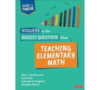 Answers to Your Biggest Questions About Teaching Elementary Math: Five to Thrive [series] (Corwin Mathematics Series)