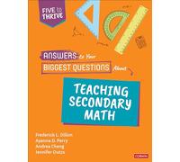 Answers to Your Biggest Questions About Teaching Secondary Math: Five to Thrive [series] (Corwin Mathematics Series)