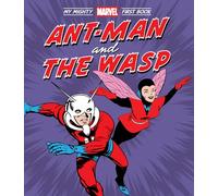 ANT-MAN & WASP MY MIGHTY MARVEL FIRST BOOK BOARD BOOK (A Mighty Marvel First Book)