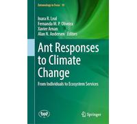 Ant Responses to Climate Change: From Individuals to Ecosystem Services: 10 (Entomology in Focus, 10)