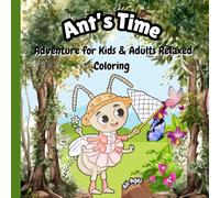 Ant’s Time: Adventure for Kids & Adults Relaxed Coloring
