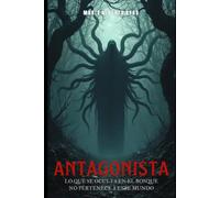 Antagonista: Lo que se oculta en el bosque no pertenece a este mundo: 5 (Saga Luz y Oscuridad)