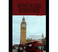 ANTALYA 2026 REISEFÜHRER: Entdecken Sie die Türkische Riviera mit Insider-Tipps, versteckten Stränden und antiken Wundern. (The Global Explorer Travel Guide Series 2026)