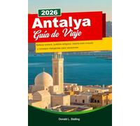 ANTALYA Guía de Viaje 2026: Belleza costera, pueblos antiguos, resorts todo incluido y consejos inteligentes para vacaciones