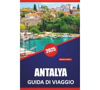 ANTALYA GUIDA DI VIAGGIO 2025: Esplora spiagge, siti storici, le migliori cose da fare e consigli pratici per un'esperienza indimenticabile sulla Riviera turca.