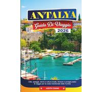 ANTALYA GUIDA DI VIAGGIO 2026: Cibo, spiagge, storia e cultura locale, itinerari e consigli pratici di per la costa meridionale della Turchia