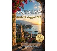 Antalya Guida di viaggio 2026: Immergetevi in una storia di città antiche, lusso costiero e magia mediterranea senza tempo.