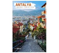 Antalya Guida Turistica: Città di Kaleiçi, attrazioni, spiagge, gite in barca, rovine antiche e cucina turca