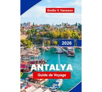 Antalya Guide de voyage 2026: Explorez de superbes plages, des ruines antiques, la cuisine locale, des aventures en plein air et des conseils essentiels pour votre escapade en Turquie