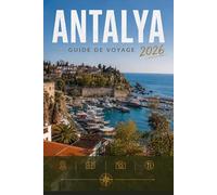 ANTALYA GUIDE DE VOYAGE 2026: Explorez facilement la vie quotidienne, les scènes culinaires et les lieux mémorables.
