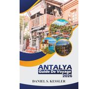 Antalya Guide De Voyage 2026: Explorez les sites historiques, les plages pittoresques, les aventures en plein air, la cuisine locale et les conseils essentiels sur la côte sud-ouest de la Turquie