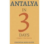ANTALYA IN 3 DAYS: Essential Mini Guide