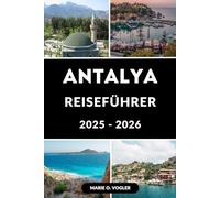 ANTALYA REISEFÜHRER 2025-2026: Planen Sie den perfekten Mittelmeerurlaub im türkischen Küstenparadies