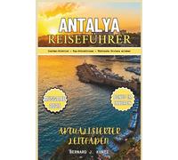 ANTALYA REISEFÜHRER 2025: Ein Insider-Blick auf die wichtigsten Sehenswürdigkeiten und Strände und das Erlebnis der türkischen Riviera