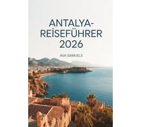 ANTALYA-REISEFÜHRER 2026: Die Top-Attraktionen: Sehenswürdigkeiten und Wahrzeichen an der türkischen Türkisküste, die man unbedingt gesehen haben muss