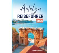 Antalya REISEFÜHRER 2026: „Die türkisfarbene Küste der Türkei entdecken“