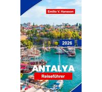 Antalya Reiseführer 2026: Erkunden Sie atemberaubende Strände, antike Ruinen, die lokale Küche, Outdoor-Abenteuer und wichtige Tipps für Ihren Truthahnurlaub