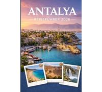 ANTALYA REISEFÜHRER 2026: Erleben Sie Kultur, Kulinarik und unvergessliche Sehenswürdigkeiten mit Zuversicht.