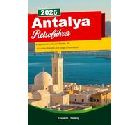 ANTALYA Reiseführer 2026: Küstenschönheit, alte Städte, All-inclusive-Resorts und kluge Urlaubstipps