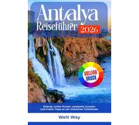 Antalya Reiseführer 2026: Strände, antike Ruinen, versteckte Juwelen und Insider Tipps an der türkischen Türkisküste