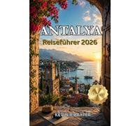 Antalya Reiseführer 2026: Tauchen Sie ein in eine Geschichte von antiken Städten, Küste Luxus und zeitloser mediterraner Magie.