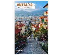 Antalya Reiseführer: Kaleiçi, Sehenswürdigkeiten, Strände, Bootsausflüge, antike Ruinen und türkische Küche