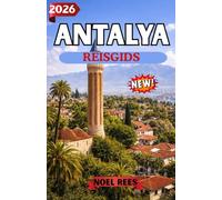 ANTALYA REISGIDS 2026: Een complete gids voor Antalya in Turkije: stranden, oude wonderen, lokale cultuur en onvergetelijke ervaringen.