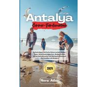 Antalya Sommer-Familienurlaub 2026: Geheimtipps, einfache Reiserouten, Insider-Tipps, Sehenswürdigkeiten, Budgetreisen, Sicherheitshinweise und die beste Reisezeit für Familien mit Kindern