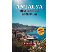 ANTALYA TRAVEL GUIDE 2025/2026: Beaches, Ruins, Food, Culture & Insider Tips for Turkey’s Mediterranean Coast