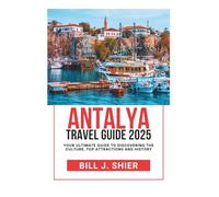 ANTALYA TRAVEL GUIDE 2025 (Your Ultimate Travel Guides)