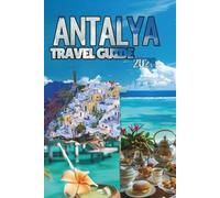 Antalya Travel Guide 2026: A Practical Companion to Side, Alanya & the Turkish Riviera