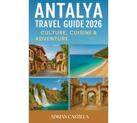 Antalya travel guide 2026: Culture, Cuisine & Adventure