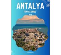 Antalya travel guide 2026: Your Essential Companion for Coastal Retreats, Heritage Exploration, and Nature Walks in Turkey