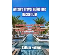 Antalya Travel Guide and Bucket List: Breathtaking Beaches, Rich History” - Highlights Antalya’s main attractions, catering to both leisure and cultural travelers.