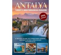 ANTALYA TRAVEL GUIDE: Kaleiçi Old Town, Beaches, Ancient Cities, Local Cuisine, Budget Advice, and Day Trips on Turkey’s Turquoise Coast (Roamwise Travel)