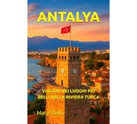ANTALYA: VIAGGIO NEI LUOGHI PIÙ BELLI DELLA RIVIERA TURCA