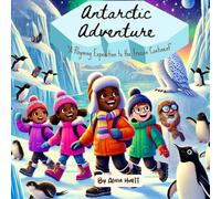 Antarctic Adventure: A Rhyming Expedition to the Frozen Continent (7 Continent Series: Exploring the Wonders of Our World)