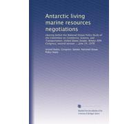 Antarctic living marine resources negotiations: Hearing before the National Ocean Policy Study of the Committee on Commerce, Science, and ... Congress, second session ... June 14, 1978