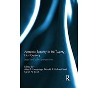 Antarctic Security in the Twenty-First Century: Legal and Policy Perspectives