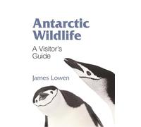 Antarctic Wildlife: A Visitor's Guide (Princeton University Press (WILDGuides))