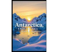 Antarctica, A bold plan from a simple man. (The hopes and dreams of a broke american)