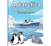 Antarctica Activity & Colouring Book for Kids: Explore the Frozen Continent: 40+ Detailed Coloring Pages, Crosswords, and Word Searches for Children ... Explorer’s Global Explorer Activity Books)