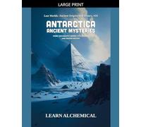 Antarctica Ancient Mysteries: 10 (Lost Worlds: Ancient Origins and History)