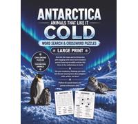 Antarctica: Animals That Like It Cold: Large Print Word Search & Crossword Puzzles