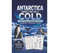 Antarctica: Animals That Like It Cold: Word Search & Crossword Puzzles for Adults