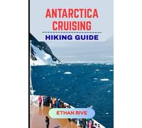 ANTARCTICA CRUISING HIKING GUIDE
