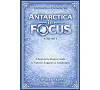 Antarctica in Focus: A Region-by-Region Guide to Nations, Legacies & Landscapes: 5