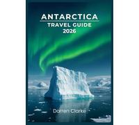 ANTARCTICA TRAVEL GUIDE 2026