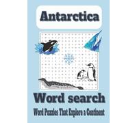 Antarctica uncovered: A Word Search Expedition: Learn About Ice & Wildlife
