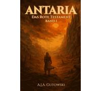 Antaria: Das Rote Testament - Band I